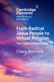 Book cover of: From Radical Jesus People to Virtual Religion. By: Claire Borowik