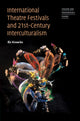 Book cover of: International Theatre Festivals and Twenty-First-Century Interculturalism. By: Richard Paul Knowles