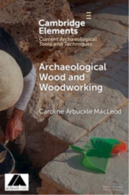 Book cover of: Archaeological Wood and Woodworking. By: Caroline Arbuckle Macleod