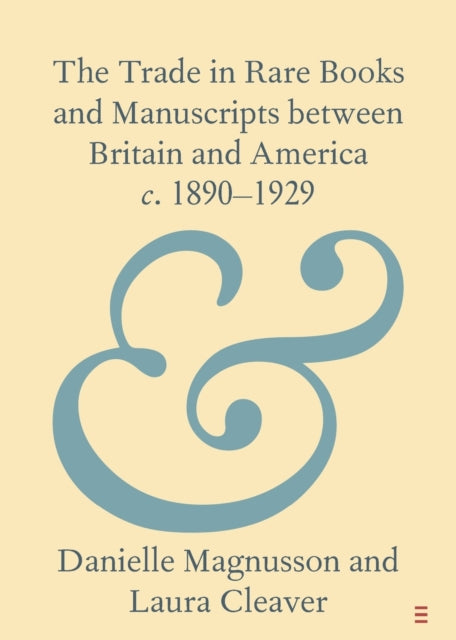 Book cover of: Trade in Rare Books and Manuscripts between Britain and America c. 1890–1929. By: Danielle Magnusson