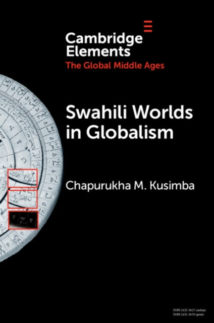 Book cover of: Swahili Worlds in Globalism. By: Chapurukha Makokha Kusimba
