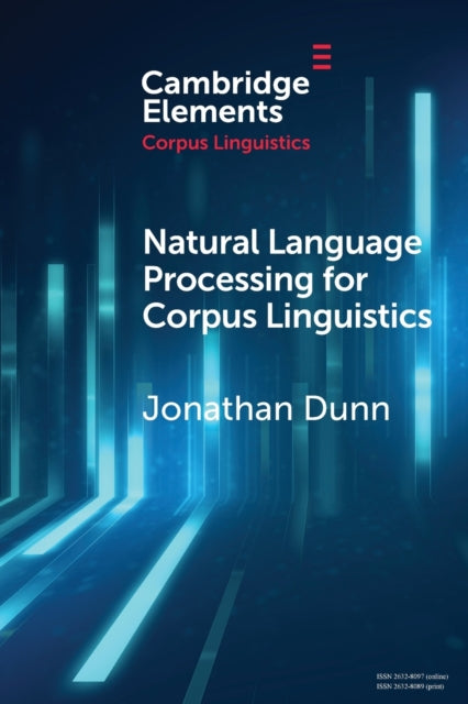 Book cover of: Natural Language Processing for Corpus Linguistics. By: Jonathan Dunn