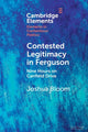 Book cover of: Contested Legitimacy in Ferguson. By: Joshua Bloom