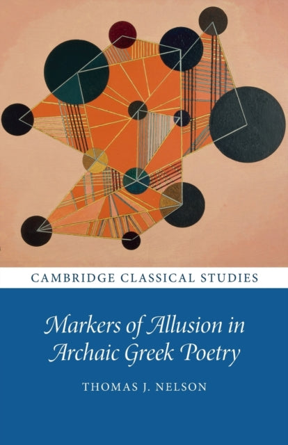 Book cover of: Markers of Allusion in Archaic Greek Poetry. By: Thomas J. Nelson