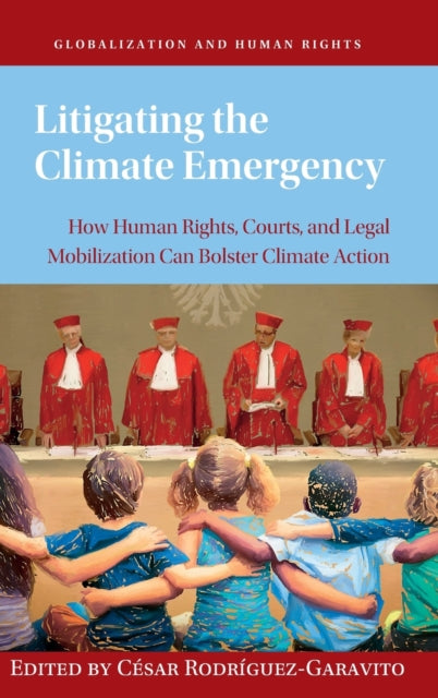 Book cover of: Litigating the Climate Emergency. By: César A. Rodríguez Garavito
