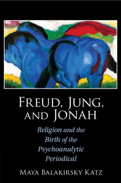 Book cover of: Freud, Jung, and Jonah. By: Maya Balakirsky Katz