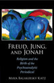Book cover of: Freud, Jung, and Jonah. By: Maya Balakirsky Katz