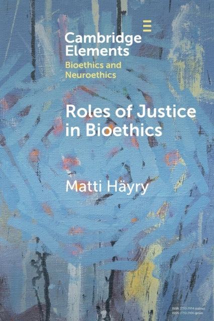 Book cover of: Roles of Justice in Bioethics. By: Matti Häyry
