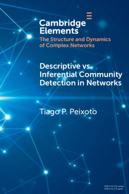 Book cover of: Descriptive vs. Inferential Community Detection in Networks. By: Tiago P. Peixoto