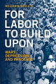Book cover of: For Labor To Build Upon. By: William B. Gould IV