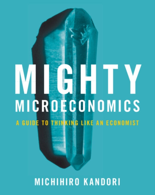 Book cover of: Mighty Microeconomics. By: Michihiro Kandori