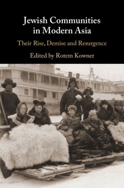 Book cover of: Jewish Communities in Modern Asia. By: Rotem Kowner