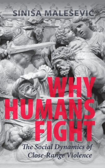 Book cover of: Why Humans Fight. By: Sinisa Malesevic