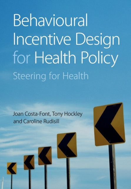 Book cover of: Behavioural Incentive Design for Health Policy. By: Joan Costa-Font