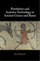 Book cover of: Prosthetics and Assistive Technology in Ancient Greece and Rome. By: Jane Draycott