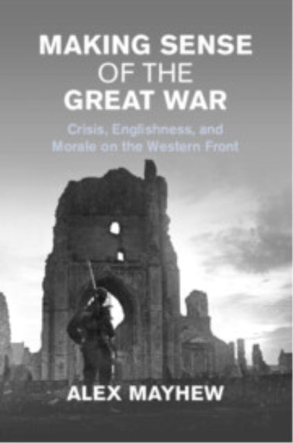 Book cover of: Making Sense of the Great War. By: Alex Mayhew