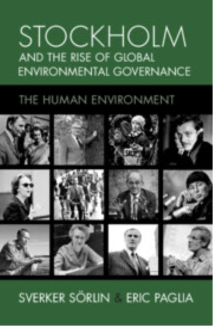 Book cover of: Stockholm and the Rise of Global Environmental Governance. By: Sverker Sörlin