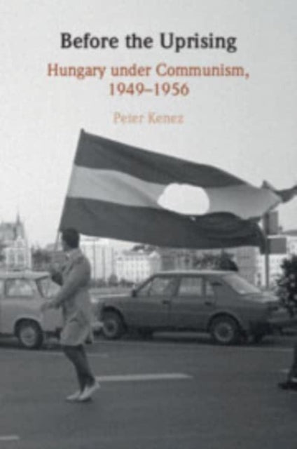 Book cover of: Before the Uprising. By: Peter Kenez