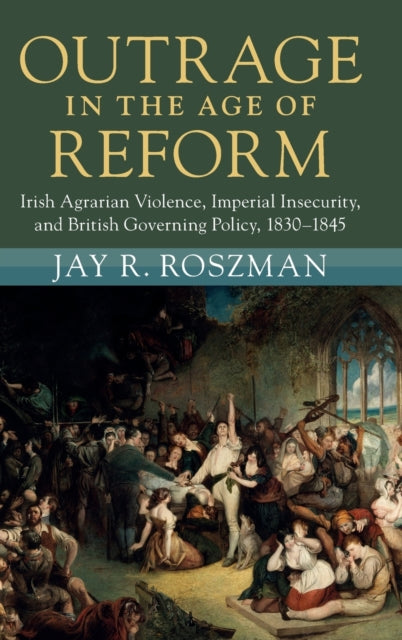 Book cover of: Outrage in the Age of Reform. By: Jay R. Roszman