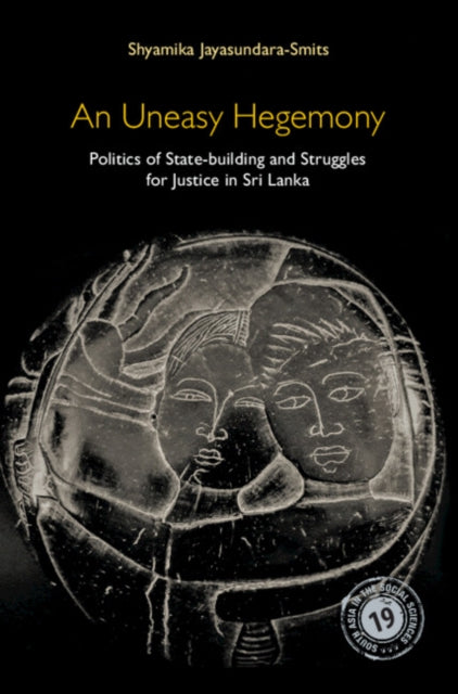 Book cover of: Uneasy Hegemony. By: Shyamika Jayasundara-Smits