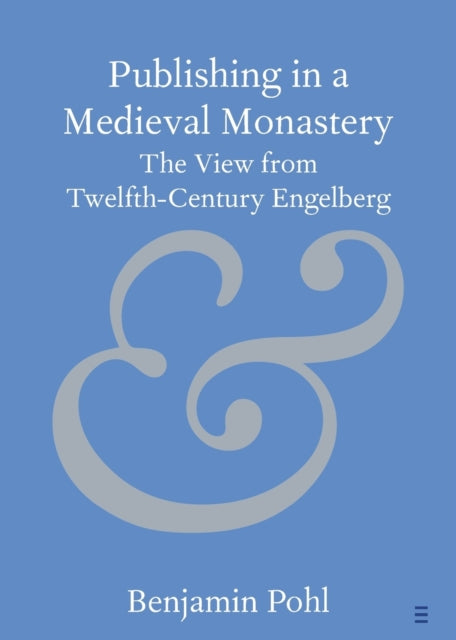 Book cover of: Publishing in a Medieval Monastery. By: Benjamin Pohl