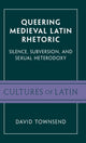 Book cover of: Queering Medieval Latin Rhetoric. By: David Townsend