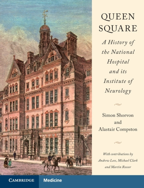 Book cover of: Queen Square: A History of the National Hospital and its Institute of Neurology. By: Simon Shorvon