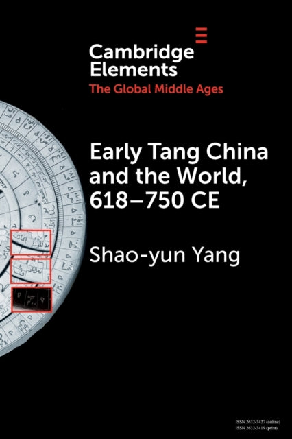 Book cover of: Early Tang China and the World, 618–750 CE. By: Shao-yun Yang