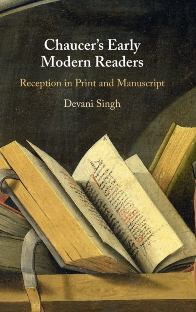 Book cover of: Chaucer's Early Modern Readers. By: Devani Singh