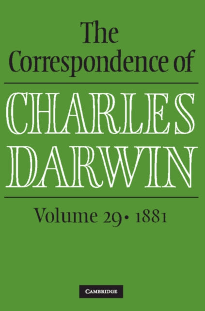 Book cover of: Correspondence of Charles Darwin: Volume 29, 1881. By: Charles Darwin