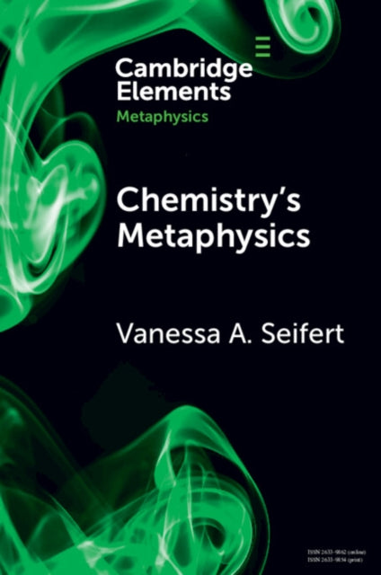 Book cover of: Chemistry's Metaphysics. By: Vanessa A. Seifert