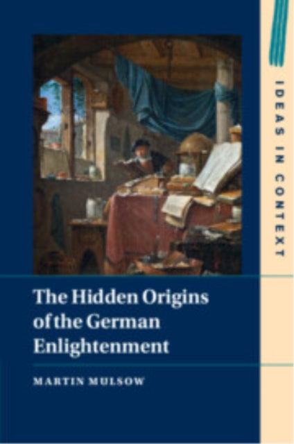 Book cover of: Hidden Origins of the German Enlightenment. By: Martin Mulsow
