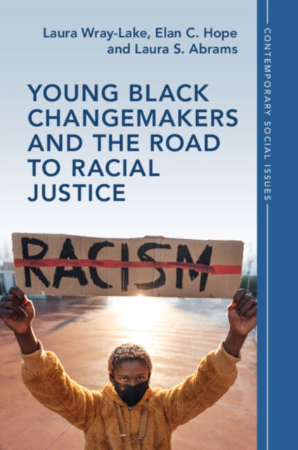 Book cover of: Young Black Changemakers and the Road to Racial Justice. By: Laura Wray-Lake
