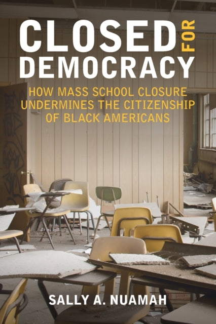 Book cover of: Closed for Democracy. By: Sally A. Nuamah