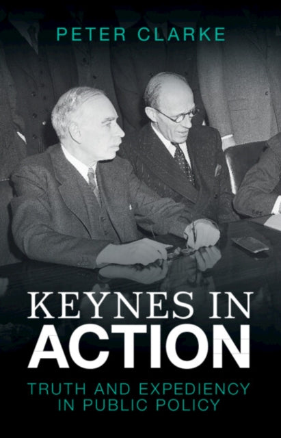 Book cover of: Keynes in Action. By: Peter Clarke