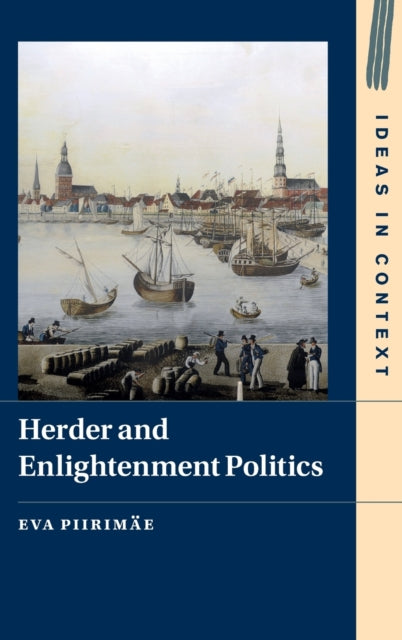Book cover of: Herder and Enlightenment Politics. By: Eva Piirimäe
