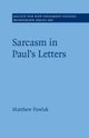 Book cover of: Sarcasm in Paul’s Letters. By: Matthew Pawlak