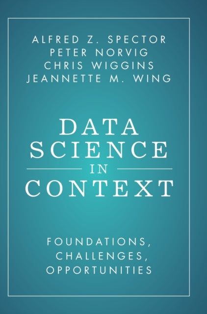 Book cover of: Data Science in Context. By: Alfred Z. Spector