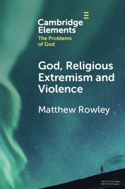 Book cover of: God, Religious Extremism and Violence. By: Matthew Rowley