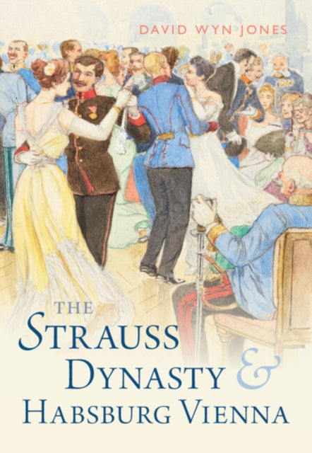 Book cover of: Strauss Dynasty and Habsburg Vienna. By: David Wyn Jones