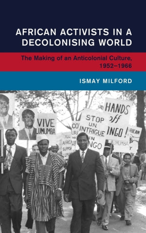 African Activists in a Decolonising World
