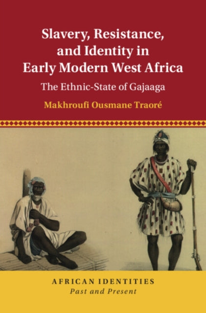 Book cover of: Slavery, Resistance, and Identity in Early Modern West Africa. By: Makhroufi Ousmane Traoré