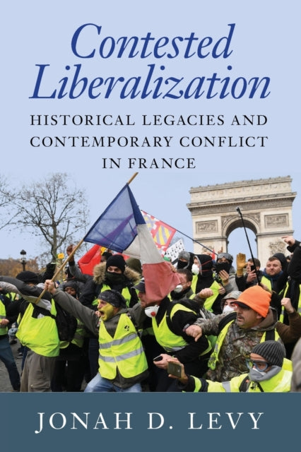 Book cover of: Contested Liberalization. By: Jonah D. Levy