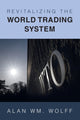 Book cover of: Revitalizing the World Trading System. By: Alan Wm Wolff