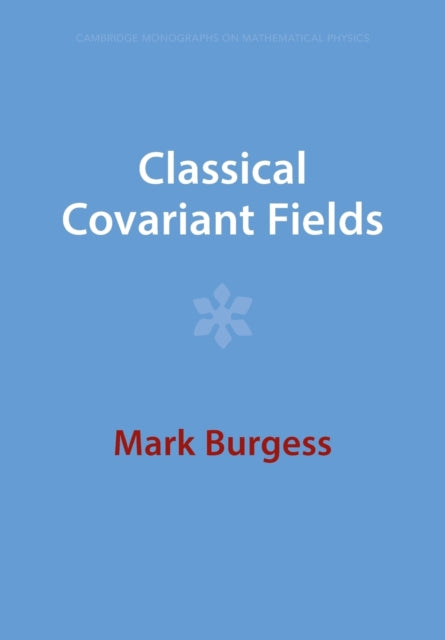 Book cover of: Classical Covariant Fields. By: Mark Burgess