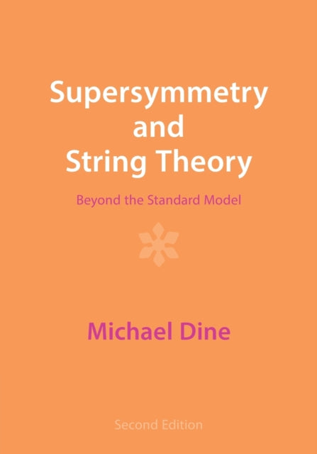 Book cover of: Supersymmetry and String Theory. By: Michael Dine