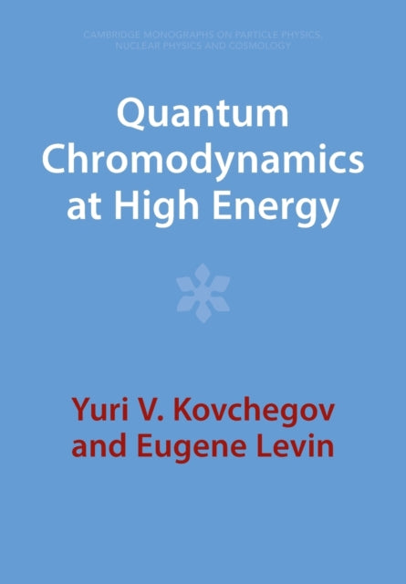 Book cover of: Quantum Chromodynamics at High Energy. By: Yuri V. Kovchegov