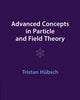 Book cover of: Advanced Concepts in Particle and Field Theory. By: Tristan Hübsch