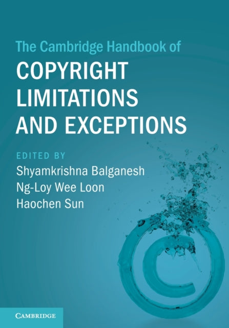 Book cover of: Cambridge Handbook of Copyright Limitations and Exceptions. By: Shyamkrishna Balganesh