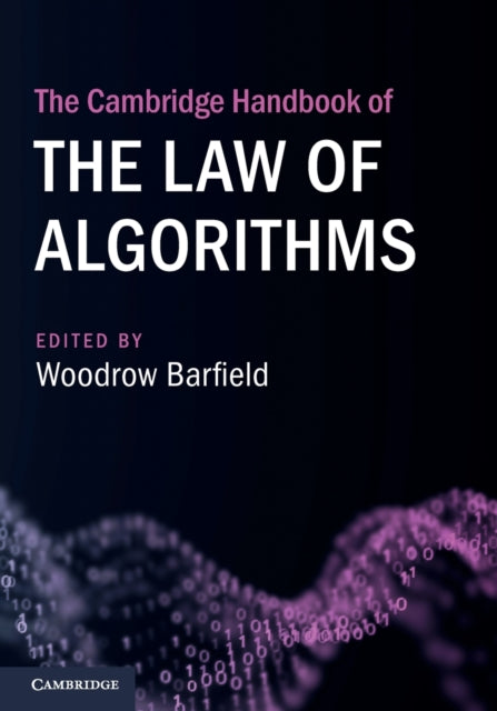 Book cover of: Cambridge Handbook of the Law of Algorithms. By: Woodrow Barfield